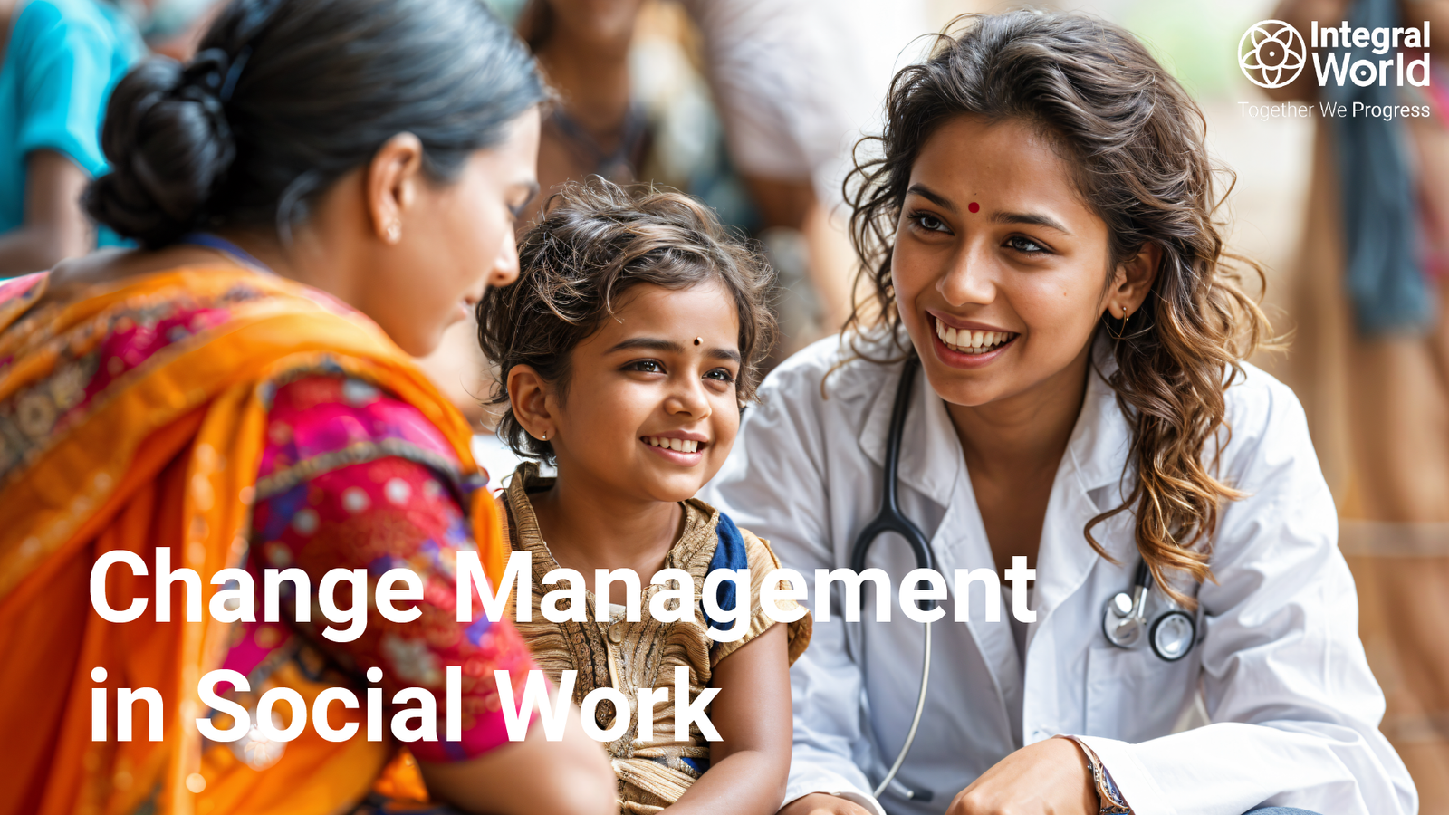 a pediatrician with a girl and a lady used to signify change management in social work