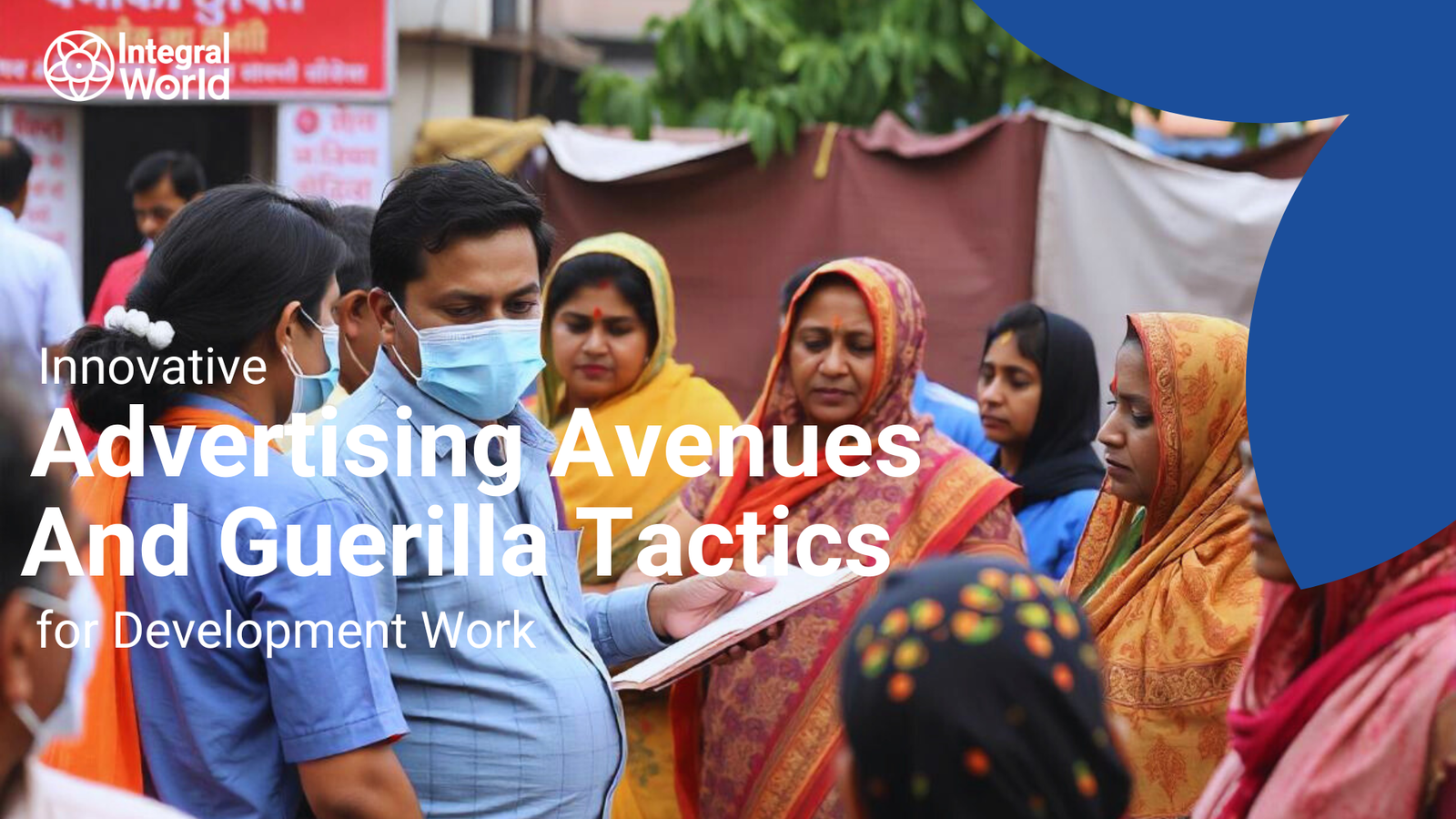 Innovative Advertising Avenues and Guerilla Tactics for Development Work