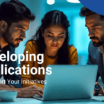 Developing Applications to Support Your Initiatives