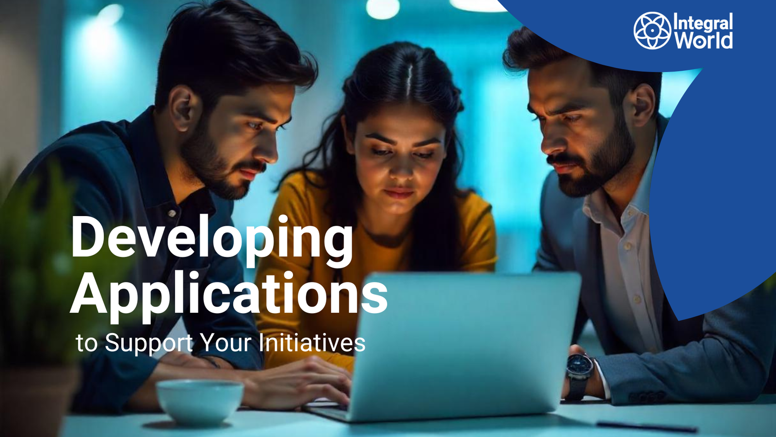 Developing Applications to Support Your Initiatives