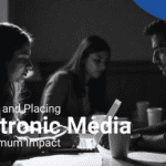 Planning and Placing Electronic Media for Maximum Impact